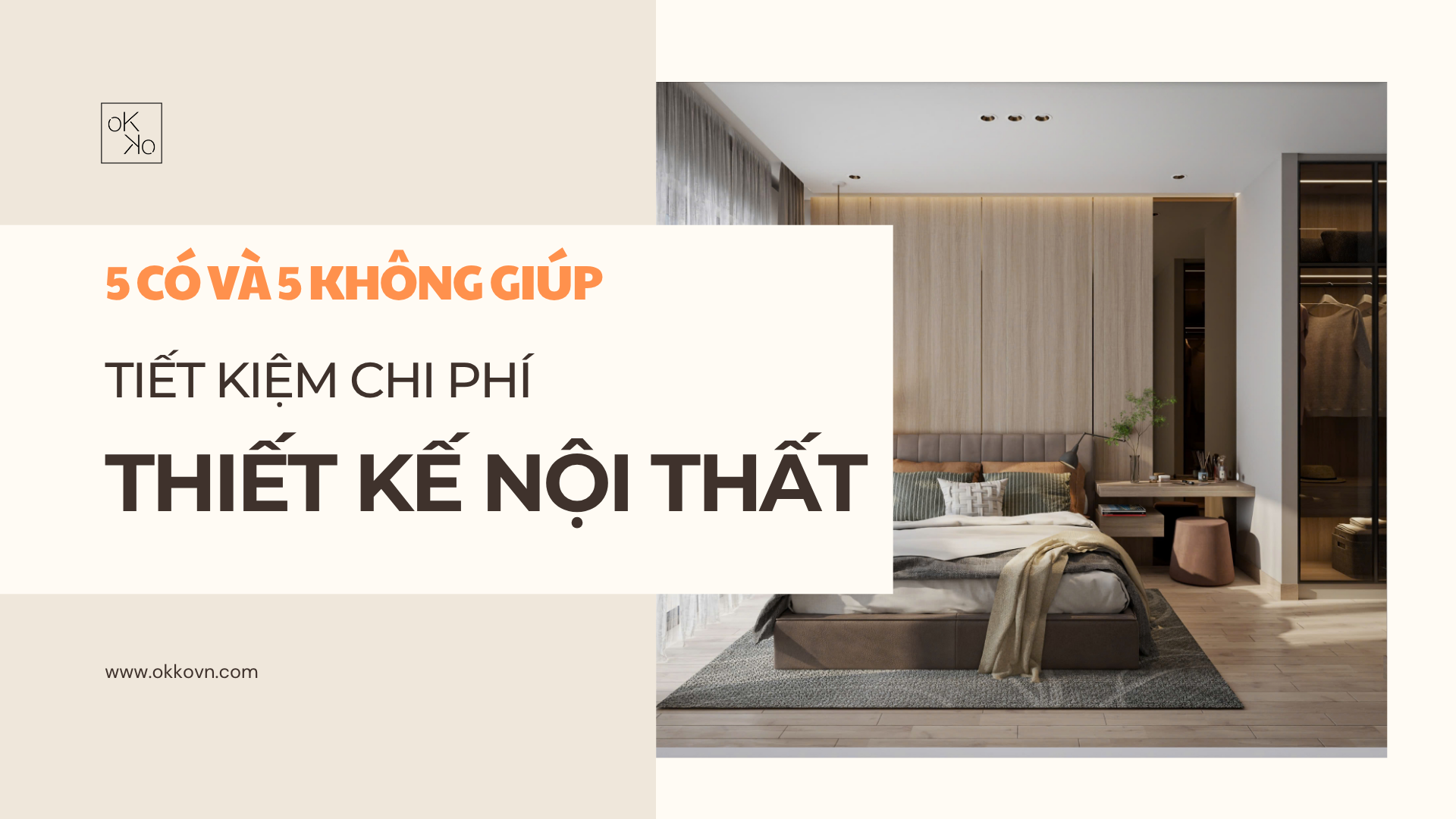 Thiết kế nội thất tiết kiệm từ Okko Studio: Bí kiếp 5 Không – 5 Có giúp nhà bạn đẹp & chất