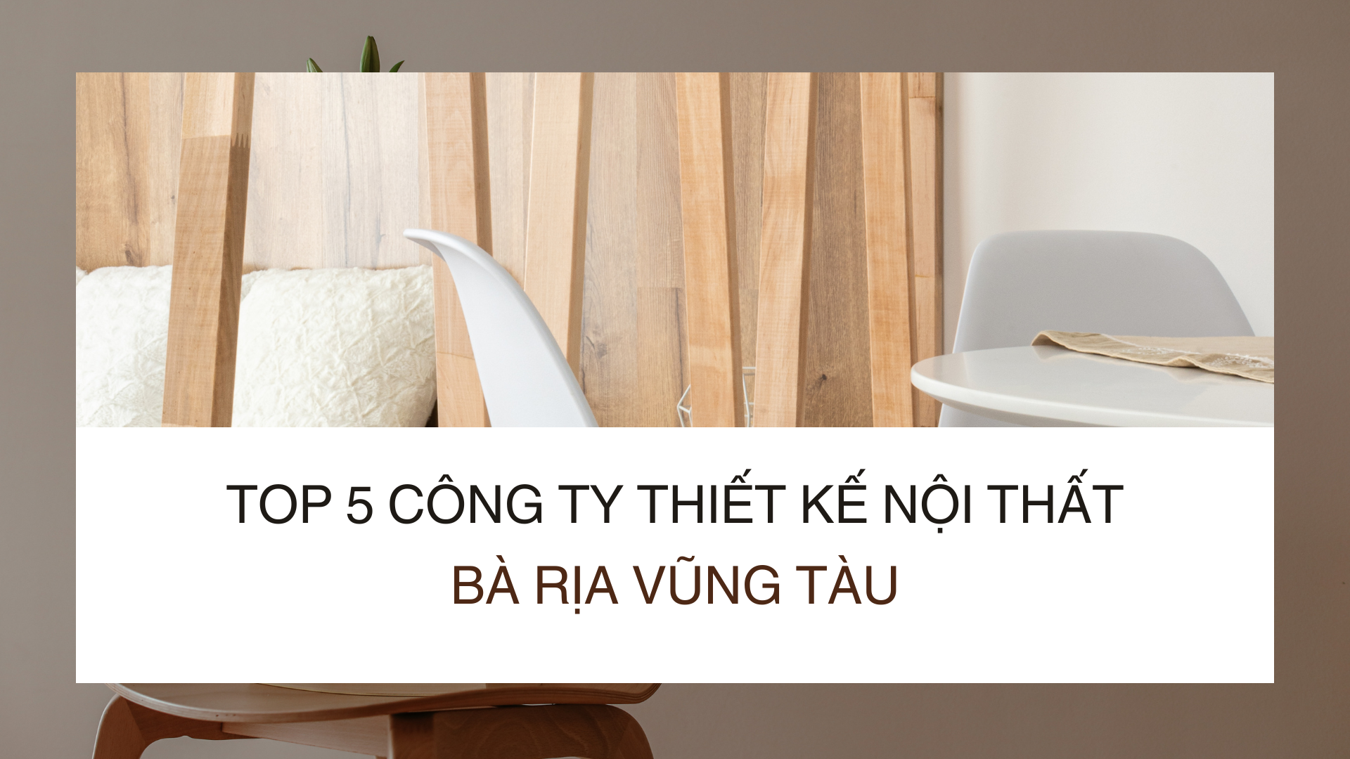 Top 5 công ty thiết kế nội thất bà rịa vũng tàu