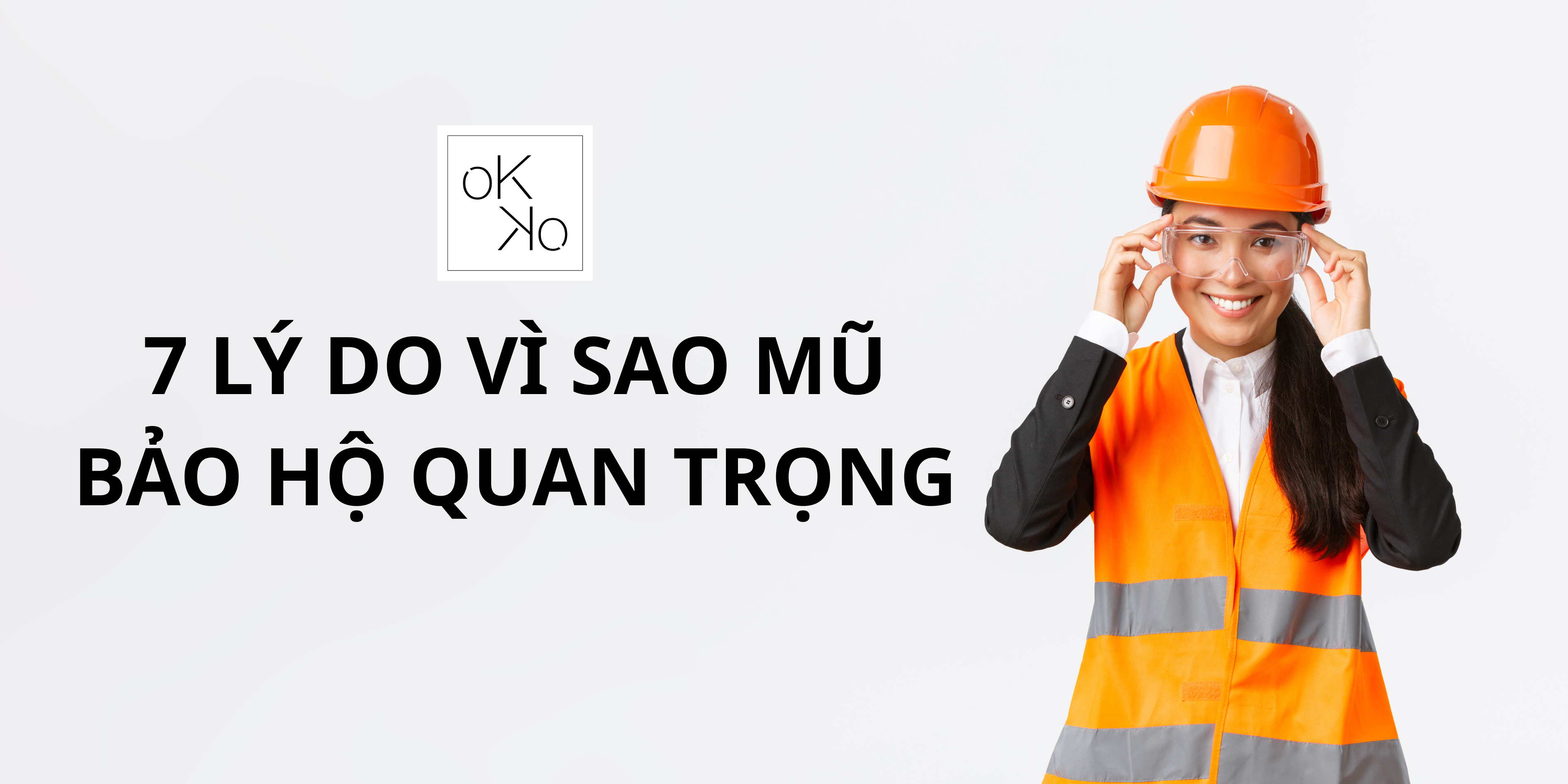 7 LÝ DO VÌ SAO MŨ BẢO HỘ LÀ BẮT BUỘC